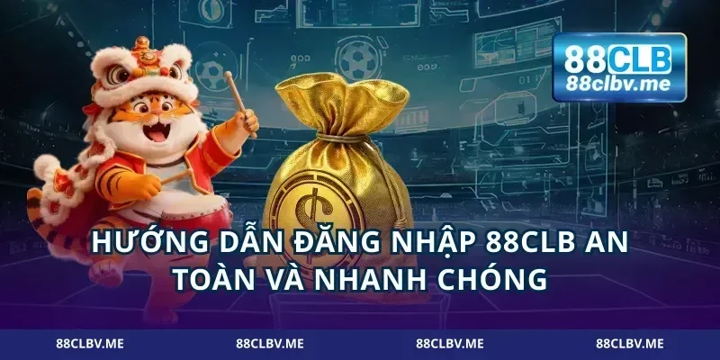 Hướng dẫn đăng nhập 88CLB an toàn và nhanh chóng